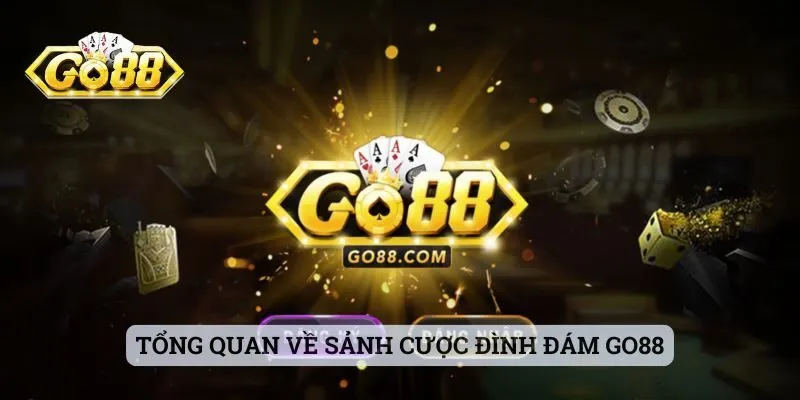 Tổng quan về sảnh cược đình đám GO88